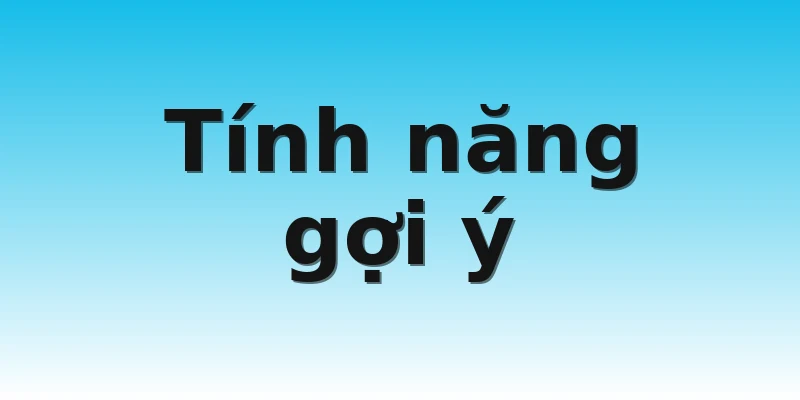 Tính năng gợi ý